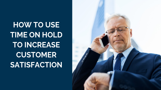 how-to-use-time-on-hold-to-increase-customer-satisfaction