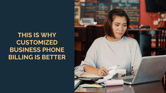 This is Why Customized Business Phone Billing is Better