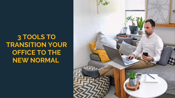 3 Tools to Transition Your Office to the New Normal 