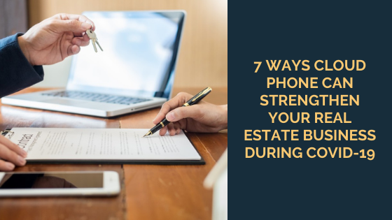 7-Ways-Cloud-Phone-Can-Strengthen-Your-Real-Estate-Business-During-COVID-19