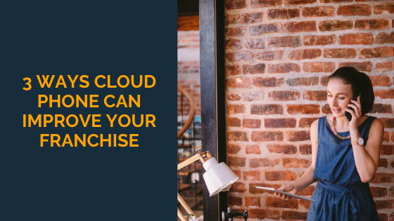 3-Ways-Cloud-Phone-Can-Improve-Your-Franchise