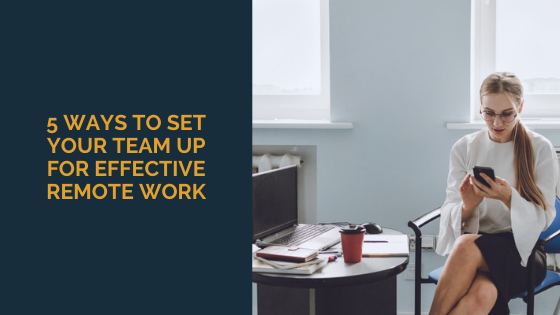 5-ways-to-set-your-team-up-for-effective-remote-work