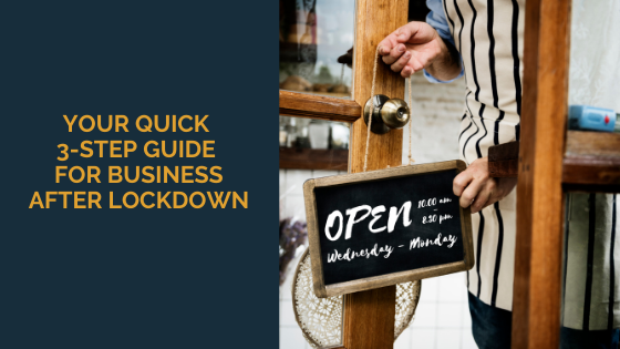 Your Quick 3-Step Guide for Business After Lockdown